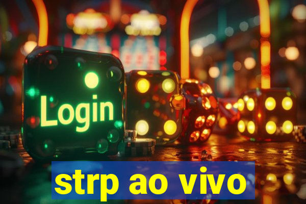 strp ao vivo